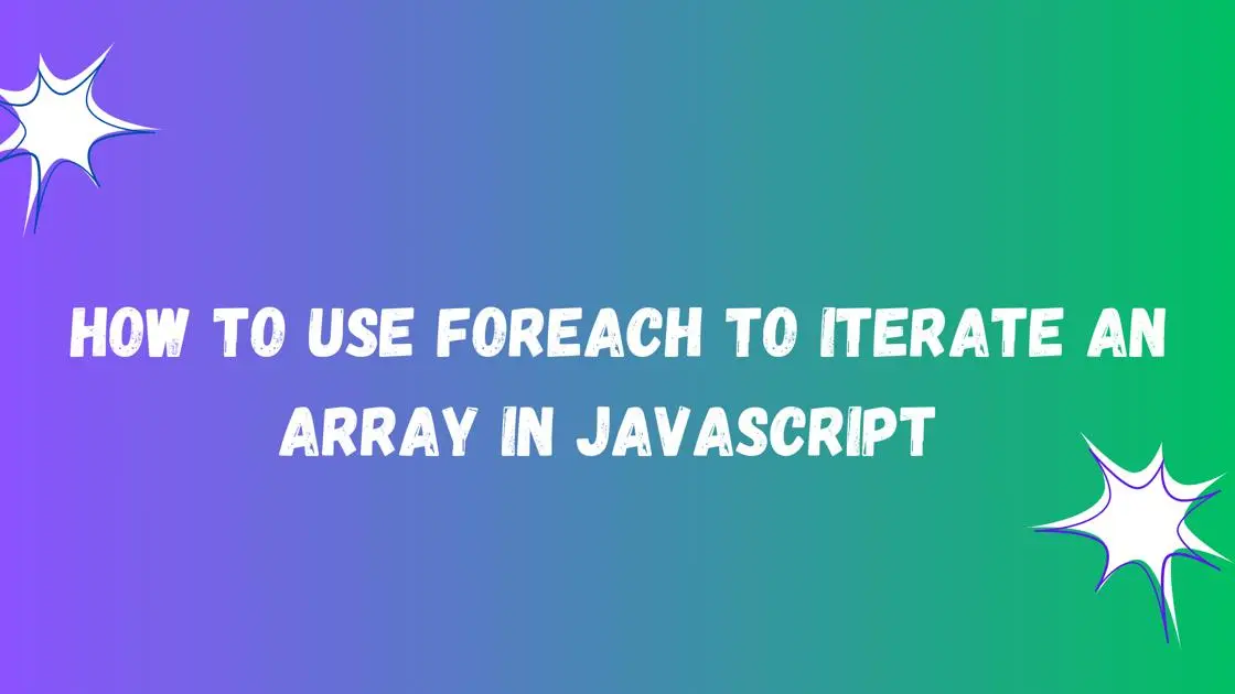How to Use ForEach to Iterate an Array in Javascript